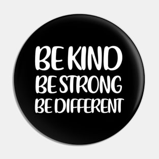 Be Kind Be Strong Be Different Pin