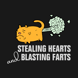 Stealing Hearts And Blasting Farts design T-Shirt