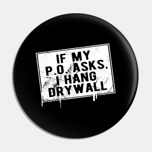 If My P O Asks I Hang Drywall Hilarious Pin by SperkerFulis