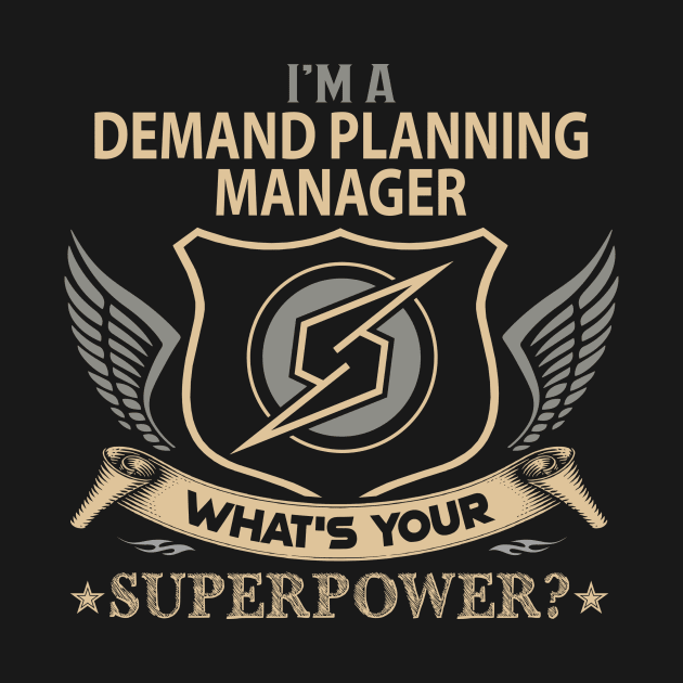 Demand Planning Manager T Shirt - Superpower Gift Item Tee by Cosimiaart