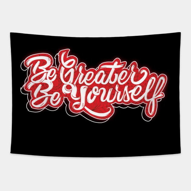 Be Greater Be Yourself Tapestry by Creative Wiz