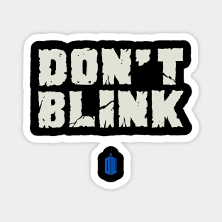 DON'T BLINK Magnet