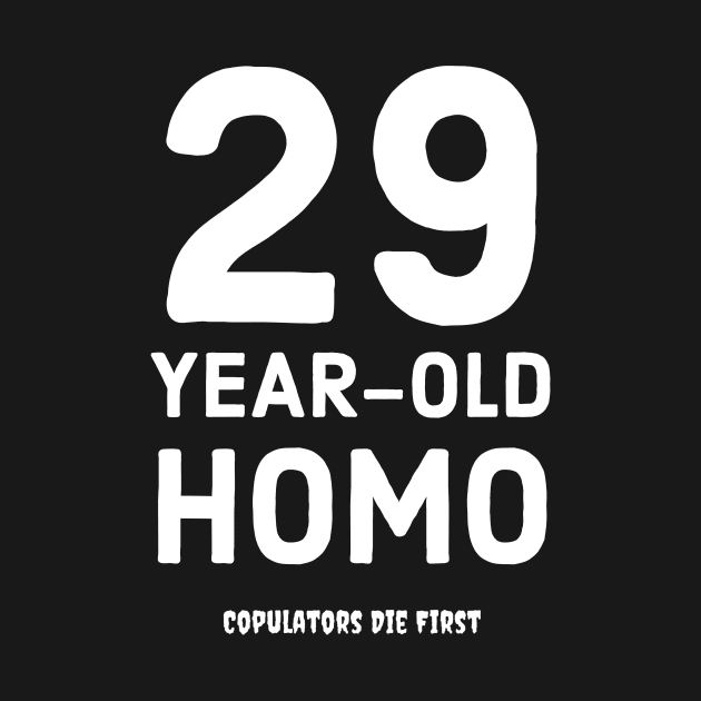 29 Year Old Homo by CopulatorsDieFirst