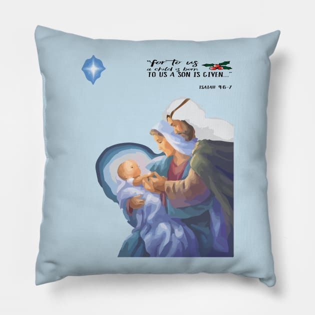 Birth Of Jesus Nativity Design- For to us a child is born, to us a son is givenIsaiah 9:6 Pillow by Sunshineisinmysoul