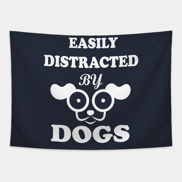 Easily distracted by Dogs dog lovers Tapestry by SOgratefullART