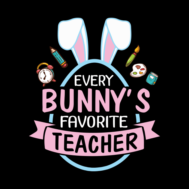 Every Bunny's Favorite Teacher Happy Easter Day Me Students by bakhanh123