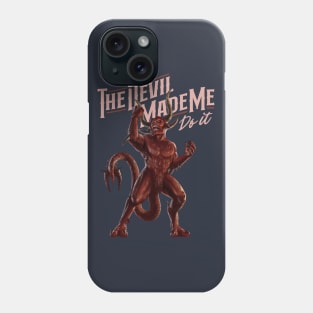 The Devil Made Me Do It Phone Case