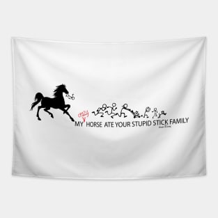 MY Crazy Horse ate Your Stupid Stick Family Tapestry