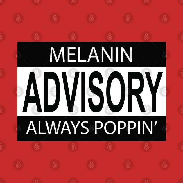 Melanin Poppin Advisory by blackartmattersshop