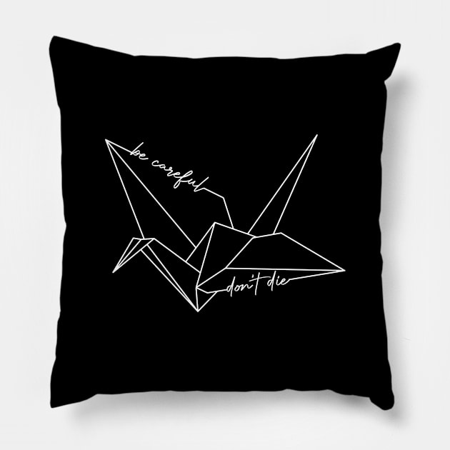 Be Careful, Don't Die Pillow by North Eastern Roots