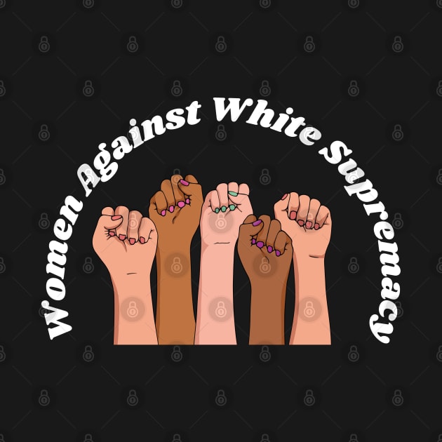 Women Against White Supremacy Gift For Her / Democrat Activist Protest Gift Idea by WassilArt