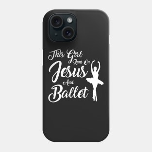 This Girl Runs On Jesus And Ballet print Christian Gift Phone Case