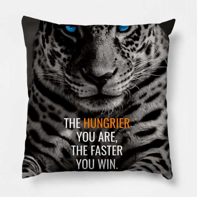 The Hungrier You Are, The Faster You Win Pillow by Millionaire Quotes