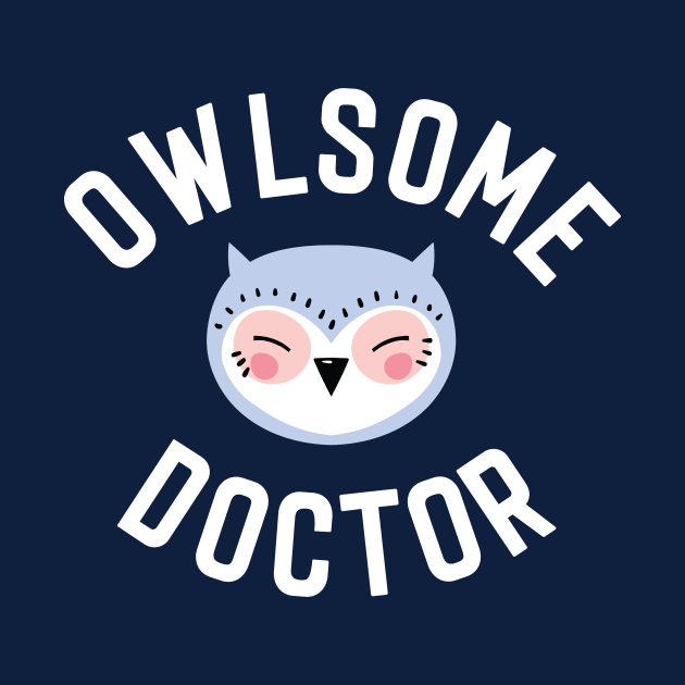 Owlsome Doctor Pun - Funny Gift Idea by BetterManufaktur