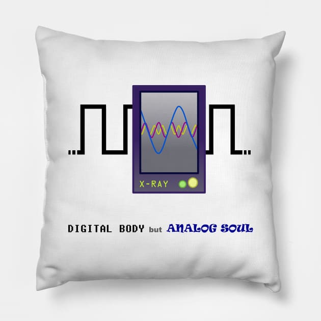 Digital body but analog soul Pillow by manwel_ds