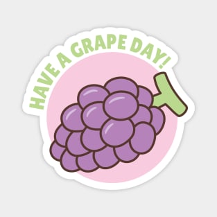 Have A Grape Day Pun Magnet