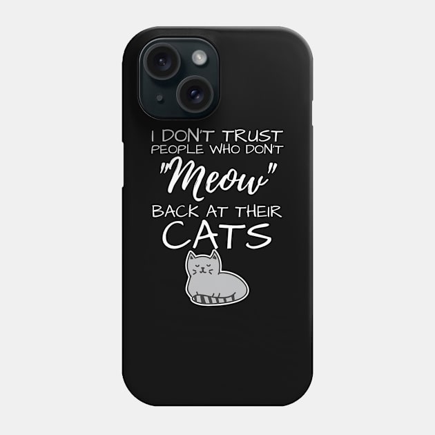 Funny Cat Lady Sayings Meow Back At Their Cats Cat Lover Phone Case by Tracy