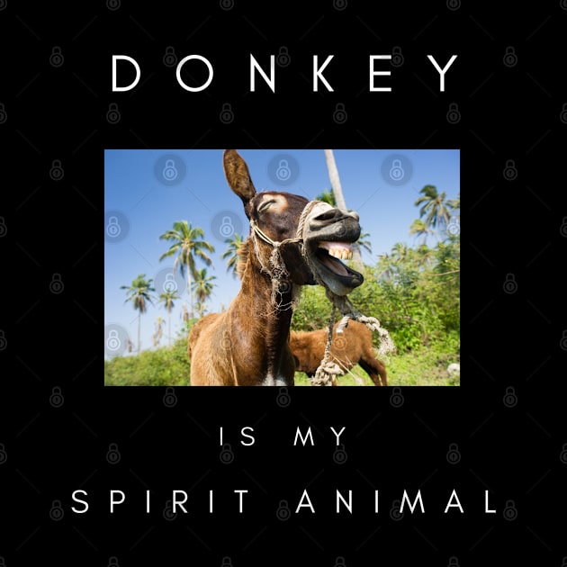 Donkey Is My Spirit Animal by familycuteycom