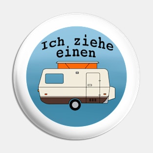 Ich ziehe einen…. Pin