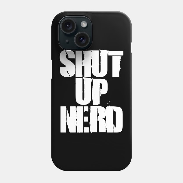 Shut Up Nerd - Stencil Phone Case by Barn Shirt USA