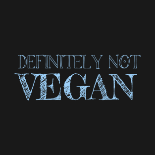 Definitely Not Vegan T-Shirt