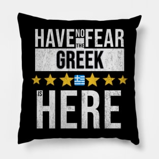 Have No Fear The Greek Is Here - Gift for Greek From Greece Pillow