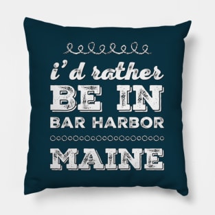 I'd rather be in Bar Harbor Maine Cute Vacation Holiday Maine trip Pillow