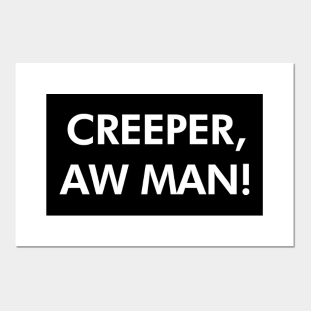 Creeper Aw Man Minecraft Funny Parody Meme Minecraft Posters And Art Prints Teepublic
