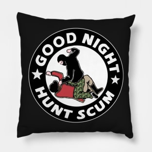 Good Night Hunt Scum - Hunt Saboteurs Pillow