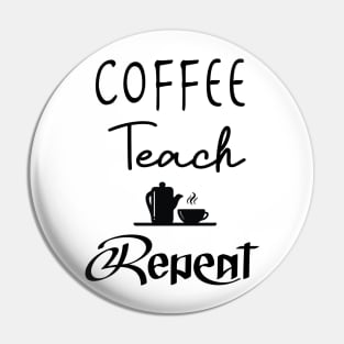 Coffee Teach Repeat, Kindergarten Shirt, Back To School, Kindergarten Teacher, Teacher, Funny Teacher, Teacher Gift Pin