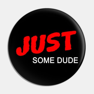 Just Some Dude Pin