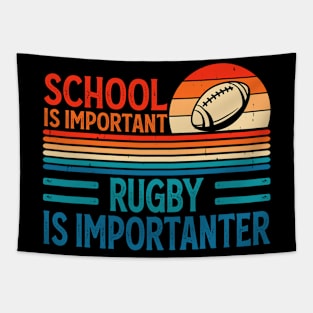 School Is Important Rugby Is Importanter For Rugby Lover - Funny Rugby Player Tapestry