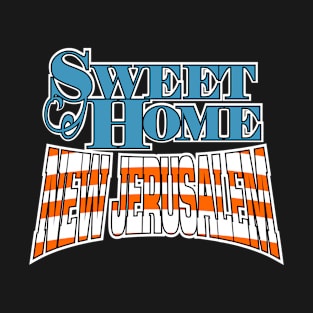 Sweet Home New Jerusalem T-Shirt