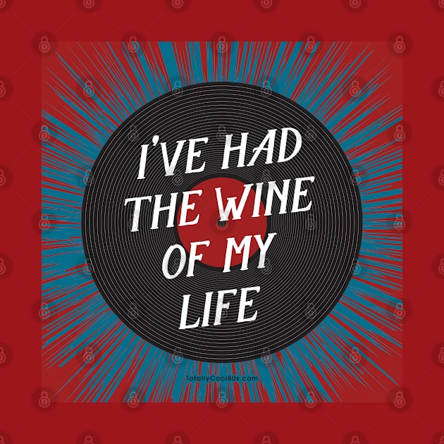 I've Had the Wine of My Life by Rock Tops (& More)