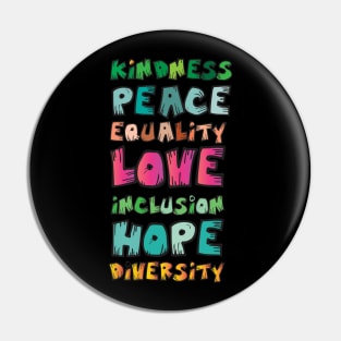 Kindness Peace Equality Love Inclusion Hope Diversity Pin