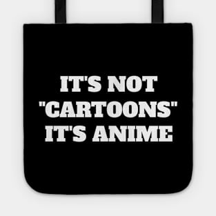 It's Not "Cartoons" It's Anime - Funny Anime Tote