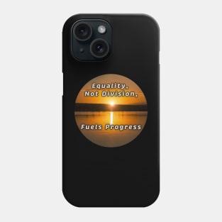 Equality Fuels Progress Phone Case