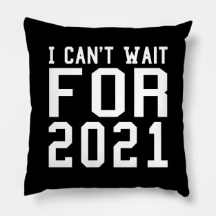 I Can't Wait for 2021 New Hope Hello New Year Goodbye 2020 Gift Pillow