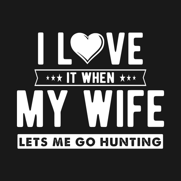 I love it when my wife lets me go hunting by captainmood