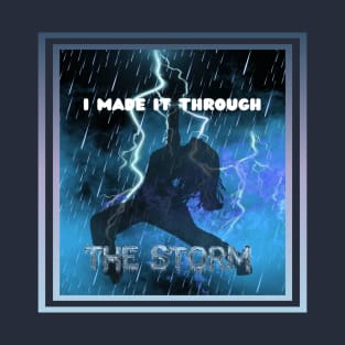 I Made It Through The Storm - Christian Faith T-Shirt