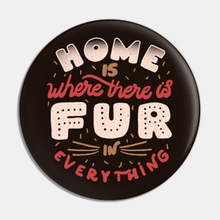 Home Is Where There Is Fur In Everything by Tobe Fonseca Pin