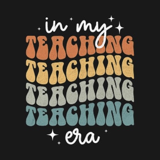 In My Teaching Era Groovy Teacher Appreciation Retro T-Shirt