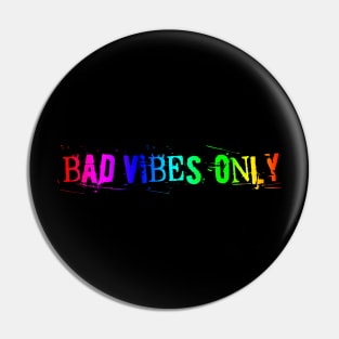 BAD VIBES ONLY rainbow power Pin