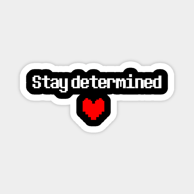 Stay Determined Magnet by BlitheDragon