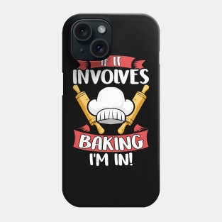 Cute If It Involves Baking I'm In Funny Baker Chef Phone Case