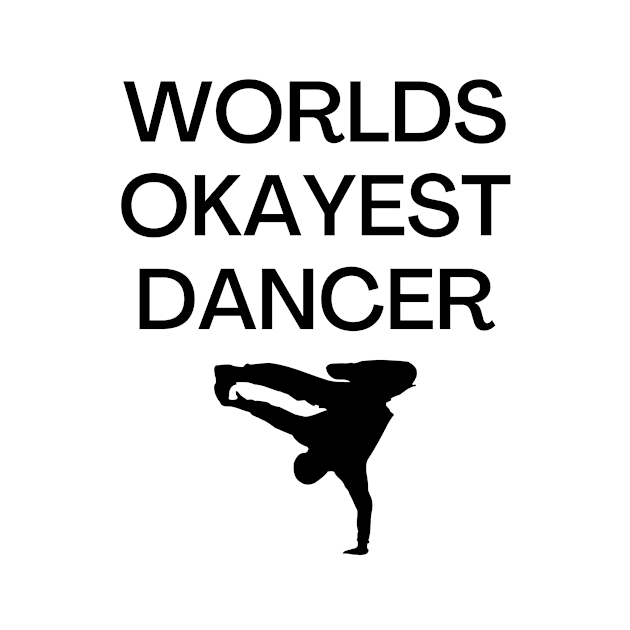 World okayest dancer by Word and Saying