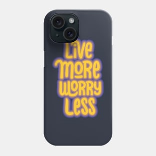 live more worry less Phone Case