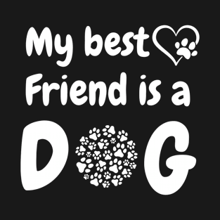 My best friend is a dog T-Shirt