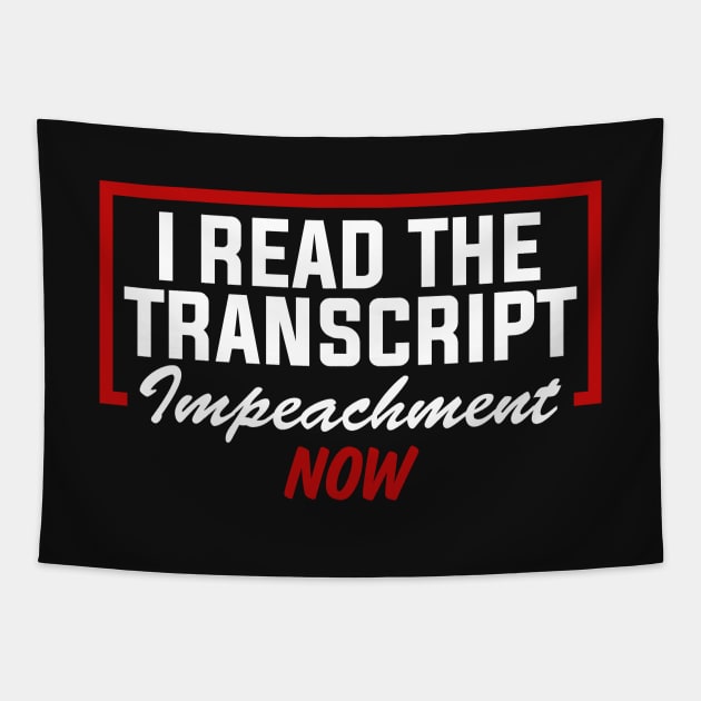 I Read The Transcript Impeachment Now Tapestry by TextTees