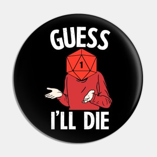 Guess I'll Die - DnD Pin